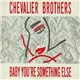 The Chevalier Brothers - Baby You're Something Else