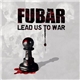 FUBAR - Lead Us To War