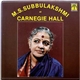 M.S. Subbulakshmi - M.S. Subbulakshmi At Carnegie Hall