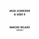 Anja Schneider & Sebo K - Rancho Relaxo