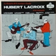 Hubert Lacroix - Hubert Lacroix Et Sa Compagnie