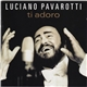 Luciano Pavarotti - Ti Adoro