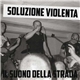 Soluzione Violenta - Il Suono Della Strada